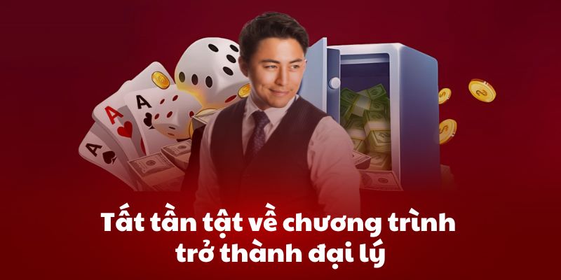 Tất tần tật về chương trình trở thành đại lý