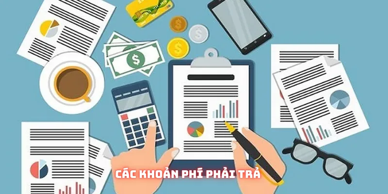 Các khoản phí bạn phải trả khi sử dụng dịch vụ