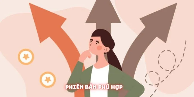 Mách bạn cách chọn phiên bản phù hợp